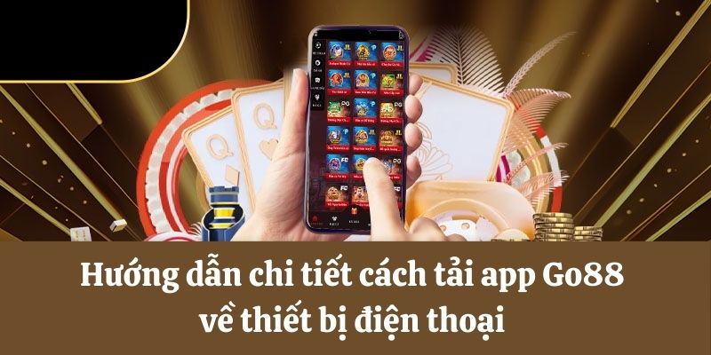 Hướng dẫn chi tiết cách tải app Go88