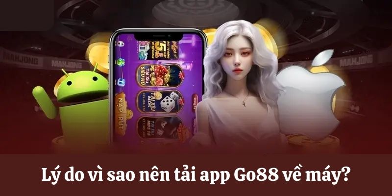 Ưu điểm khi tải ứng dụng Go88