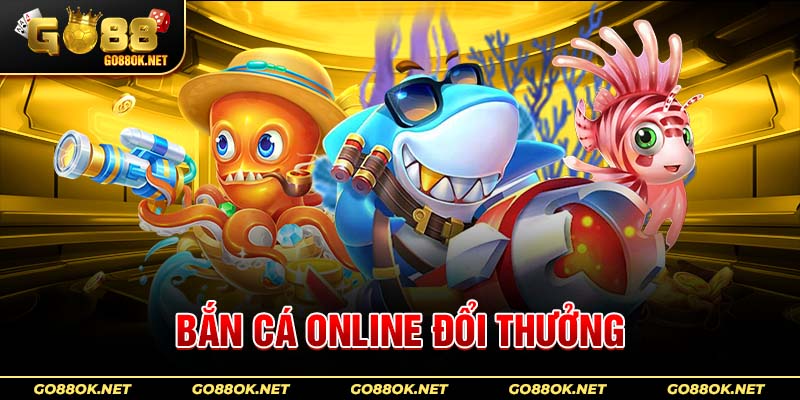 bắn cá online đổi thưởng