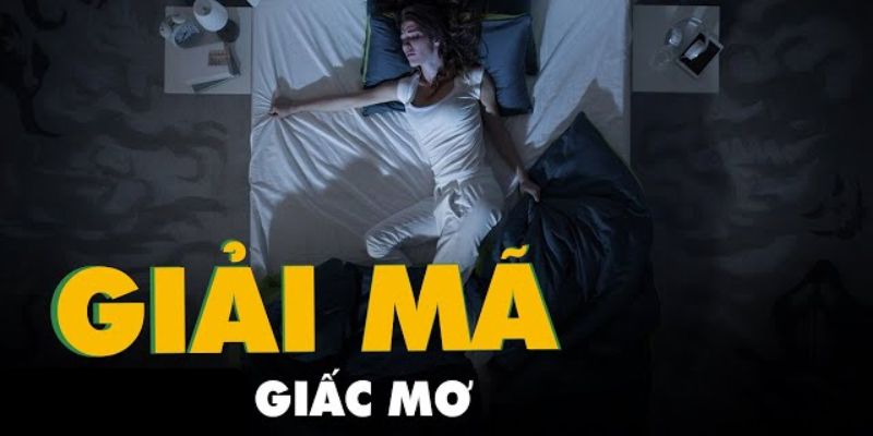 Tìm hiểu thông tin về giải mã giấc mơ