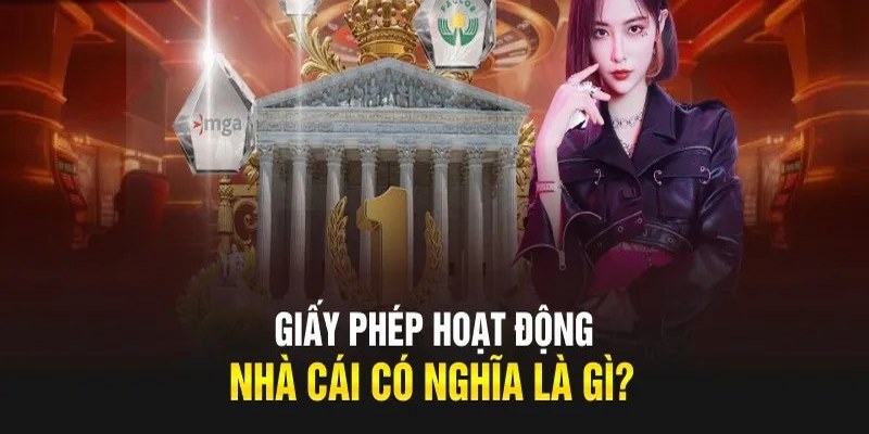 Giấy phép cá cược của nhà cái là gì?