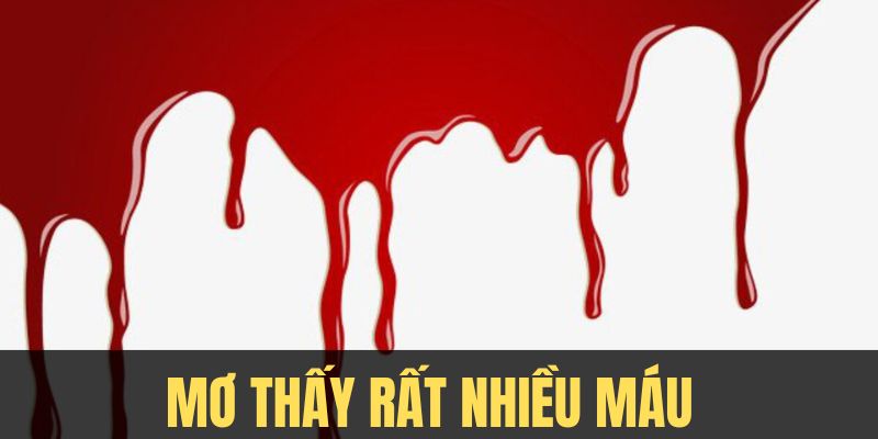 Hình ảnh máu đỏ trong mơ lại đại diện của sự may mắn